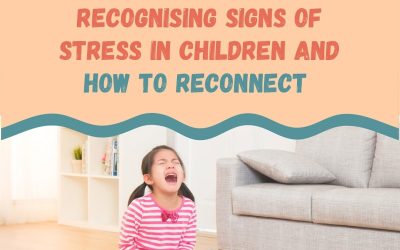 Recognising Signs of Stress in Children and How to Reconnect